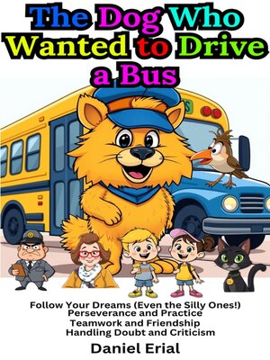 cover image of The Dog Who Wanted to Drive a Bus